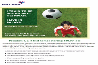 Book premium 1, 2 & 3 BHK starting @ 38.97 lacs with an early bird pre-launch offer & save 1.71 lacs at Lodha Palava City
